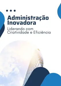 Administração Inovadora: Liderando com Criatividade e Eficiência (Portuguese Edition)