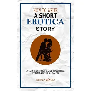 How to Write a Short Erotica Story [Audiobook]