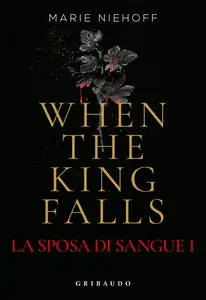 Marie Niehoff - When the king falls. La sposa di sangue