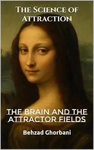 The Science of Attraction: The Brain and the Attractor Fields