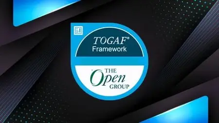 Togaf 10 Certification: Enterprise And Business Architecture