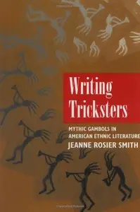 Writing Tricksters – Mythic Gambols in American Ethnic Literature (Paper): Mythic Gambols in American Ethnic Fiction