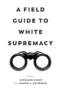 Field Guide to White Supremacy