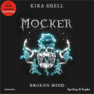 «Broken Mind - Edizione Italiana: Mocker, Vol. 2» by Kira Shell