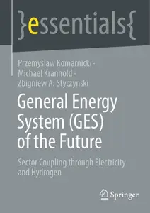 General Energy System (GES) of the Future: Sector Coupling through Electricity and Hydrogen