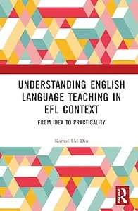 Understanding English Language Teaching in EFL Context