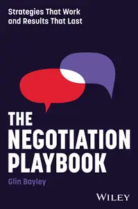 The Negotiation Playbook: Strategies That Work and Results That Last