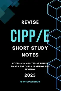 Revise CIPP/E: Short Study Notes – Notes Summarized as Bullet Points for Quick Learning and Revision