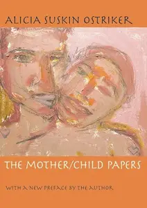 The Mother/Child Papers : With a New Preface by the Author