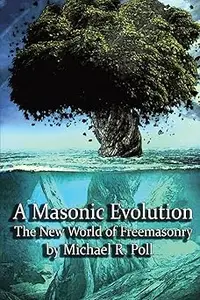 A Masonic Evolution: The New World of Freemasonry