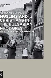 Muslims and Christians in the Bulgarian Rhodopes. Studies on Religious