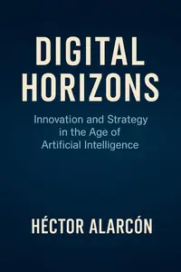 Digital Horizons: Innovation and Strategy in the Age of Artificial Intelligence
