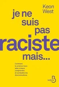Keon West, "Je ne suis pas raciste, mais... : Comment la science nous aide à mieux comprendre et combattre les discriminations"