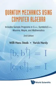 Quantum Mechanics Using Computer Algebra (2nd Edition)