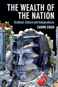 The Wealth of the Nation: Scotland, Culture and Independence