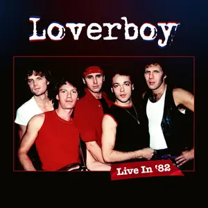 Loverboy - Live in '82 (2024) [Official Digital Download]