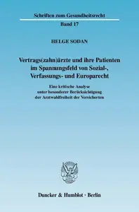 Vertrags(zahn)ärzte und ihre Patienten im Spannungsfeld von Sozial-, Verfassungs- und Europarecht: Eine kritische Analyse unter