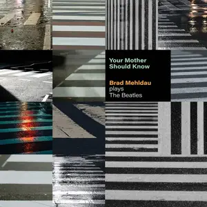 Brad Mehldau - Your Mother Should Know: Brad Mehldau Plays the Beatles (2023)