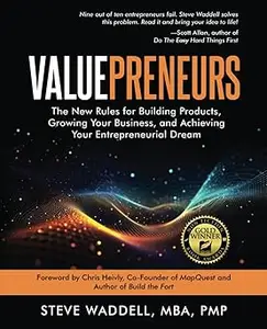 Valuepreneurs: The New Rules for Launching Products, Building your Business, and Achieving Your Entrepreneurial Dreams