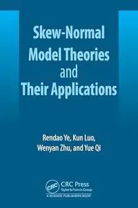 Skew-Normal Model Theories and Their Applications