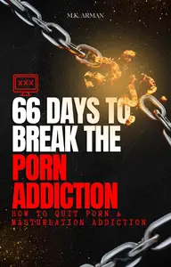 66 Days To Break The Porn Addiction : How to Quit Porn & Masturbation Addiction