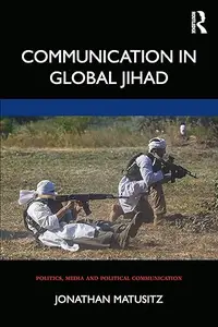 Communication in Global Jihad (Politics, Media and Political Communication)