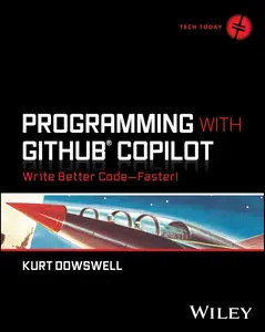 Programming with GitHub Copilot: Write Better Code--Faster! (Tech Today)