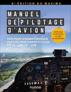 Collectif, "Manuel de pilotage d'avion : Tout pour l'examen théorique de pilote privé d'avion et d'ULM"