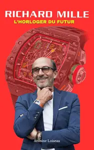 Richard Mille : L’Horloger du Futur – De la Révolution du Luxe à la FIA: L’histoire fascinante