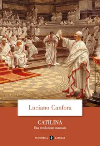Luciano Canfora - Catilina. Una rivoluzione mancata