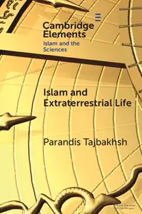 Islam and Extraterrestrial Life (Elements in Islam and Science)