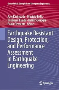 Earthquake Resistant Design, Protection, and Performance Assessment in Earthquake Engineering