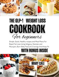 THE GLP-1 WEIGHT LOSS COOKBOOK FOR BEGINNERS