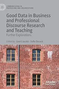 Good Data in Business and Professional Discourse Research and Teaching: Further Explorations