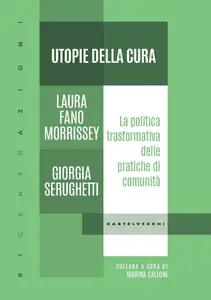 Laura Fano Morrissey, Giorgia Serughetti - Utopie della cura