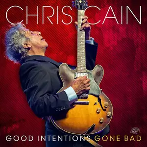 Chris Cain - Good Intentions Gone Bad (2024) [Official Digital Download 24/48]