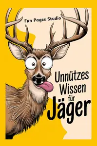 Unnützes Wissen für Jäger (German Edition)