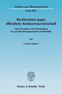 Rechtsschutz gegen öffentliche Konkurrenzwirtschaft: Unter besonderer Berücksichtigung der grundrechtsdogmatischen Problematik