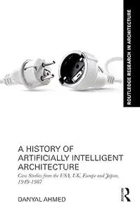 A History of Artificially Intelligent Architecture