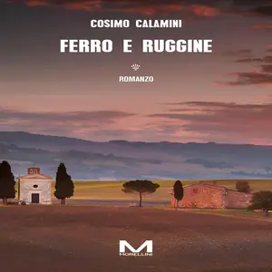 «Ferro e ruggine» by Cosimo Calamini