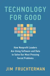 Technology for Good: How Nonprofit Leaders Are Using Software and Data to Solve Our Most Pressing Social Problems