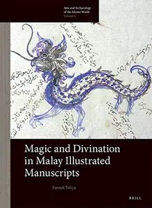 Magic and Divination in Malay Illustrated Manuscripts (Arts and Archaeology of the Islamic World)