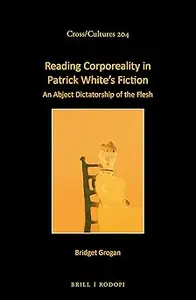 Reading Corporeality in Patrick Whites Fiction