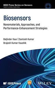 Biosensors: Nanomaterials, Approaches, and Performance-Enhancement Strategies (IEEE Press Series on Sensors)