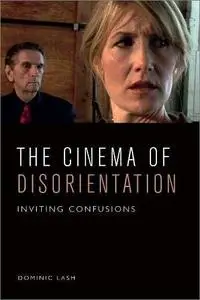 The Cinema of Disorientation: Inviting Confusions