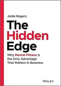 The Hidden Edge: Why Mental Fitness is the Only Advantage That Matters in Business