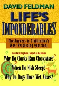 Life's Imponderables: The Answers to Civilization's Most Perplexing Questions (Imponderables Books)