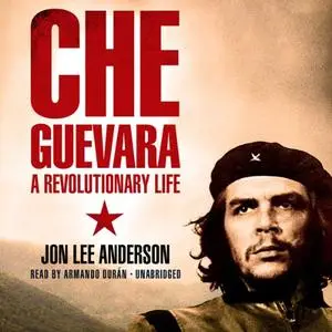 Che Guevara: A Revolutionary Life [Audiobook]