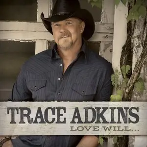 Trace Adkins - Love Will... (2013)