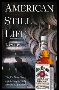 American Still Life: The Jim Beam Story and the Making of the World's #1 Bourbon (repost)